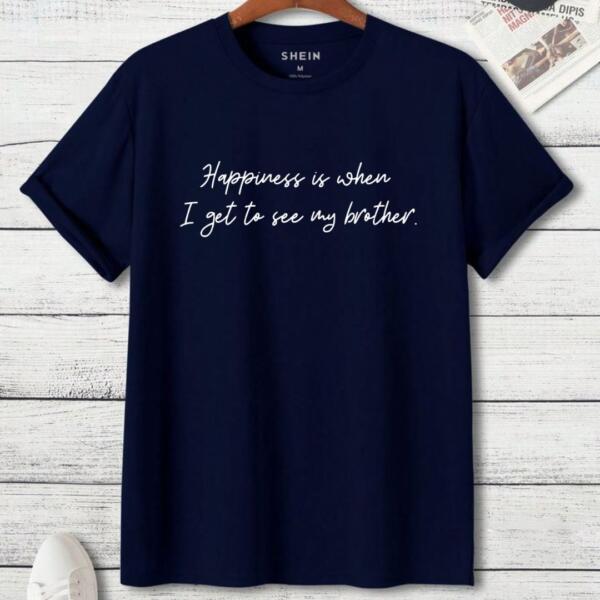 Happiness Is When I Get To See My Brother T-Shirt (3)
