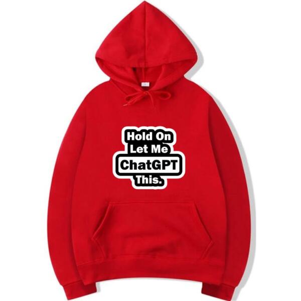 Hold On Let Me Chatgpt This Hoodie (3)