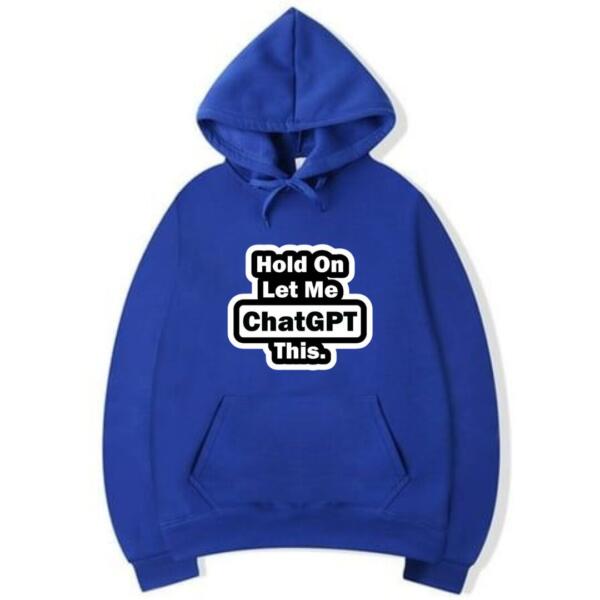 Hold On Let Me Chatgpt This Hoodie (5)