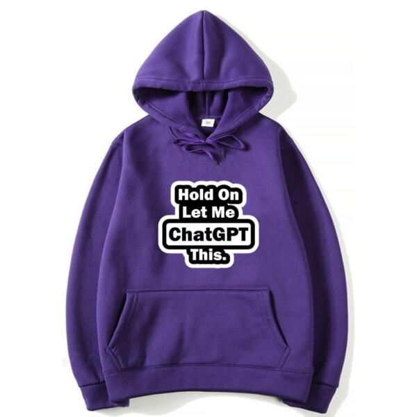 Hold On Let Me Chatgpt This Hoodie (7)