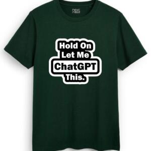 Hold On Let Me Chatgpt This T-Shirt (7)