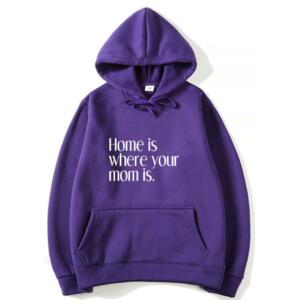 Home Is Where Your Mom Is Hoodie (7)