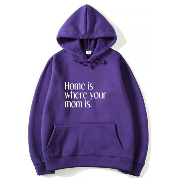 Home Is Where Your Mom Is Hoodie (7)