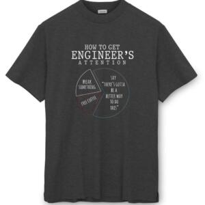 How To get Engineer's Attention T-Shirt (8)