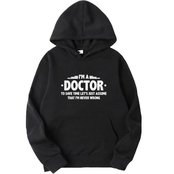 I Am A Doctor Hoodie I Am A Doctor Hoodie