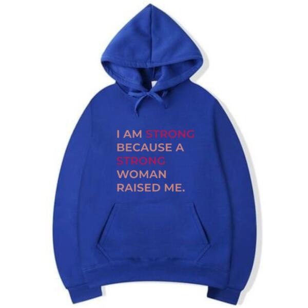I Am Strong Because A Strong Woman Raised Me Hoodie (5)