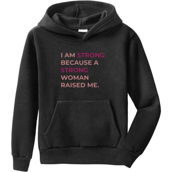 I Am Strong Because A Strong Woman Raised Me Hoodie (6)