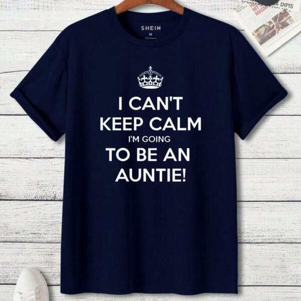 I Can't Keep Calm I'm Going To Be An Auntie T-Shirt (3)