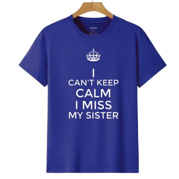 I Can't keep Calm I Miss My Sister T-Shirt (6)