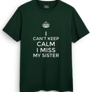 I Can't keep Calm I Miss My Sister T-Shirt (7)
