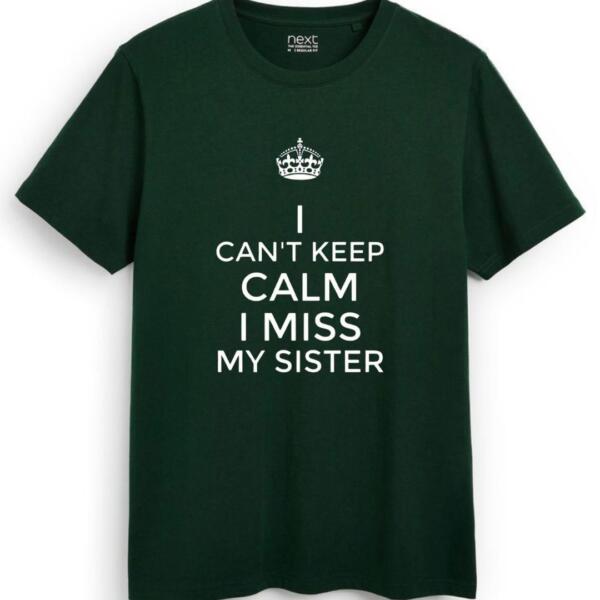 I Can't keep Calm I Miss My Sister T-Shirt (7)