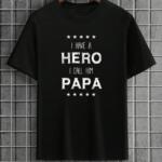 I Have A Hero I Call Him Papa T-Shirt