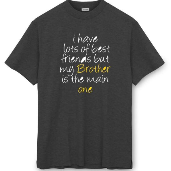 I Have Lots Of Friends But My Brother Is The Main One T-Shirt (8)