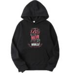 I Have The Best Mom In The World Hoodie