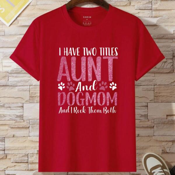I Have Two Titles Aunt And Dogmom T-Shirt (2)
