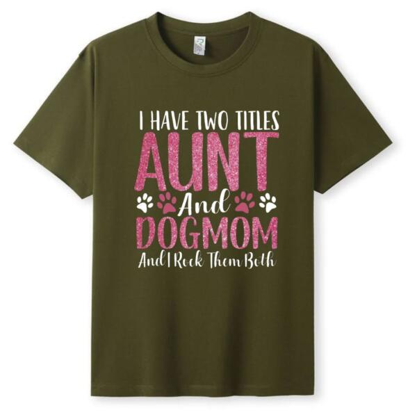 I Have Two Titles Aunt And Dogmom T-Shirt (5)