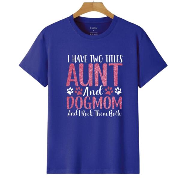 I Have Two Titles Aunt And Dogmom T-Shirt (6)