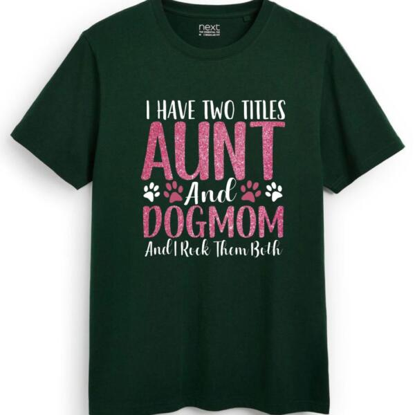 I Have Two Titles Aunt And Dogmom T-Shirt (7)