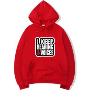 I Keep Hearing Invoices Hoodie (3)
