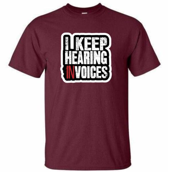 I Keep Hearing Invoices T-Shirt (4)