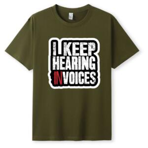 I Keep Hearing Invoices T-Shirt (5)