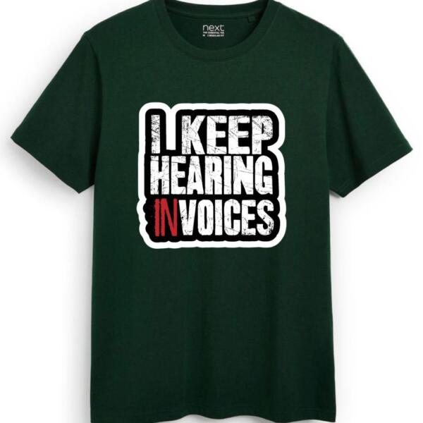 I Keep Hearing Invoices T-Shirt (7)