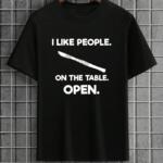 I Like People On The Table Open T-Shirt