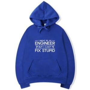 I Might Be An Engineer But I Can't Fix Stupidity Hoodie (5)