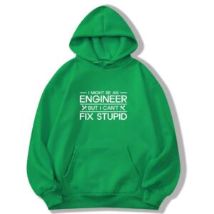 I Might Be An Engineer But I Can't Fix Stupidity Hoodie (8)
