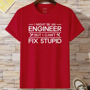 I Might Be An Engineer But I Can't Fix Stupidity T-Shirt (2)