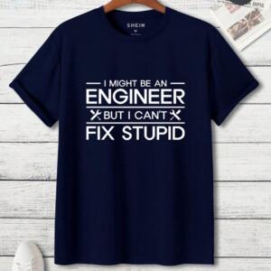 I Might Be An Engineer But I Can't Fix Stupidity T-Shirt (3)