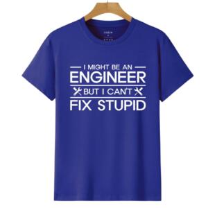 I Might Be An Engineer But I Can't Fix Stupidity T-Shirt (6)