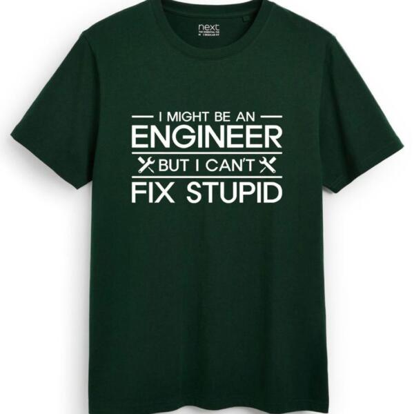 I Might Be An Engineer But I Can't Fix Stupidity T-Shirt (7)