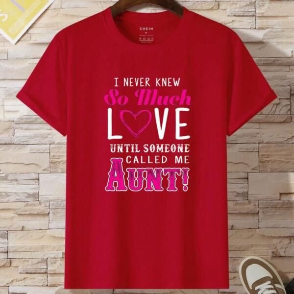 I Never Knew So Much Love Until Someone Aunt T-Shirt (2)