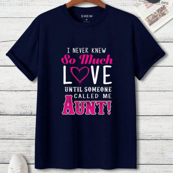 I Never Knew So Much Love Until Someone Aunt T-Shirt (3)