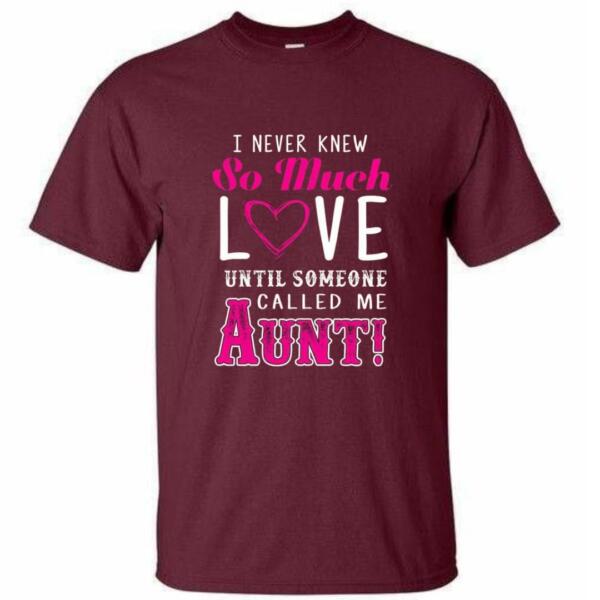 I Never Knew So Much Love Until Someone Aunt T-Shirt (4)