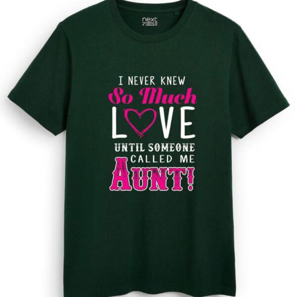 I Never Knew So Much Love Until Someone Aunt T-Shirt (7)