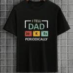 I Tell Dad Jokes Periodically T-Shirt