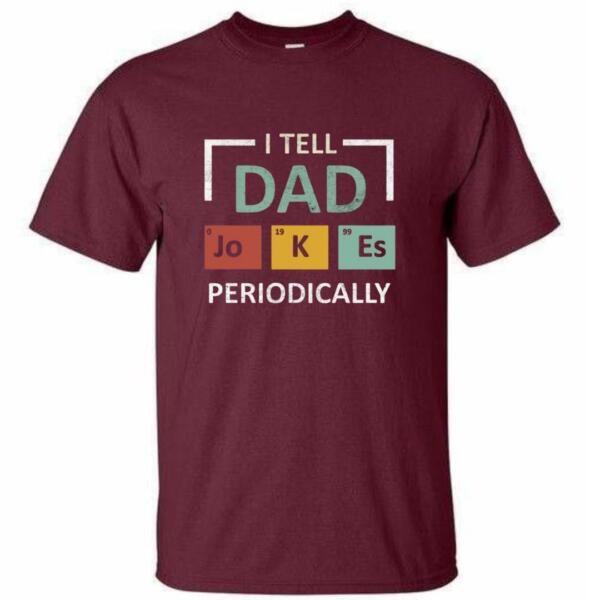 I Tell Dad Jokes Periodically T-Shirt (4)
