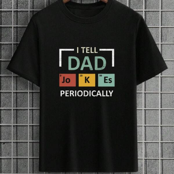 I Tell Dad Jokes Periodically T-Shirt