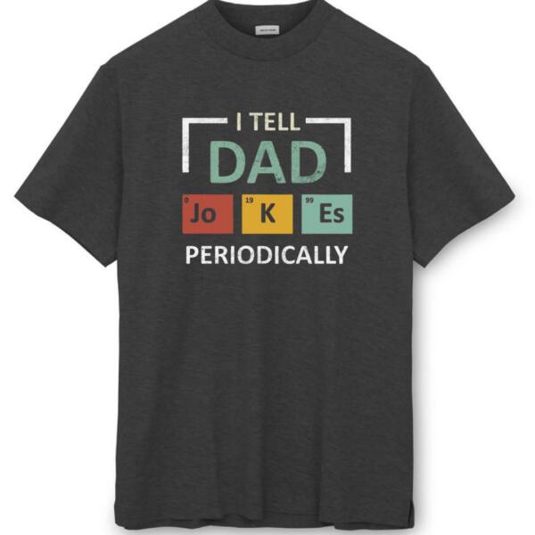 I Tell Dad Jokes Periodically T-Shirt (8)