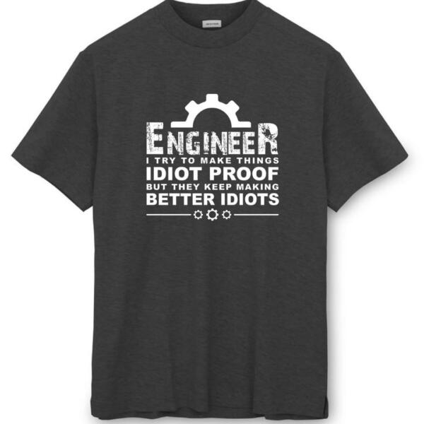 I Try To make Things Idiot Proof T-Shirt (8)