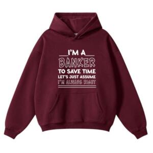 I'm A Banker I'm Always Right Hoodie (2)