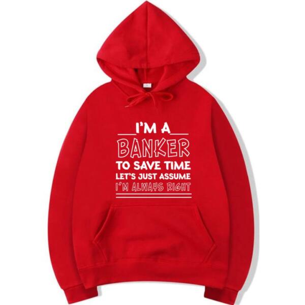 I'm A Banker I'm Always Right Hoodie (3)