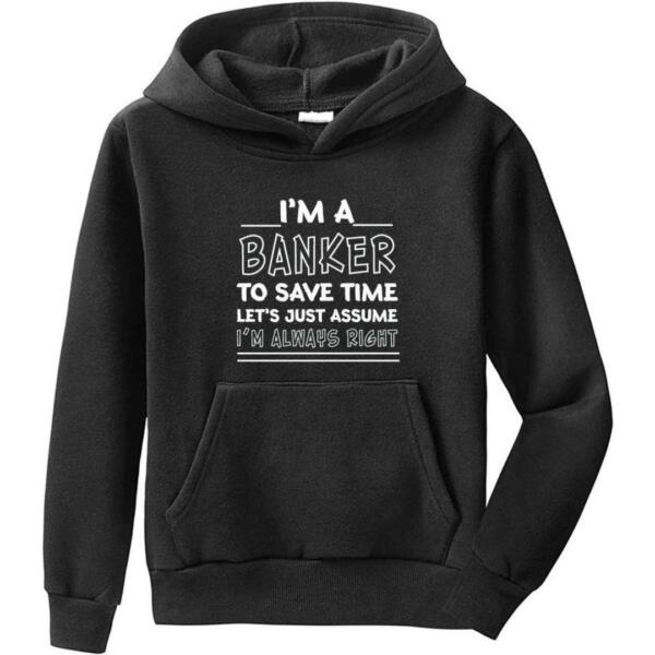 I'm A Banker I'm Always Right Hoodie (6)