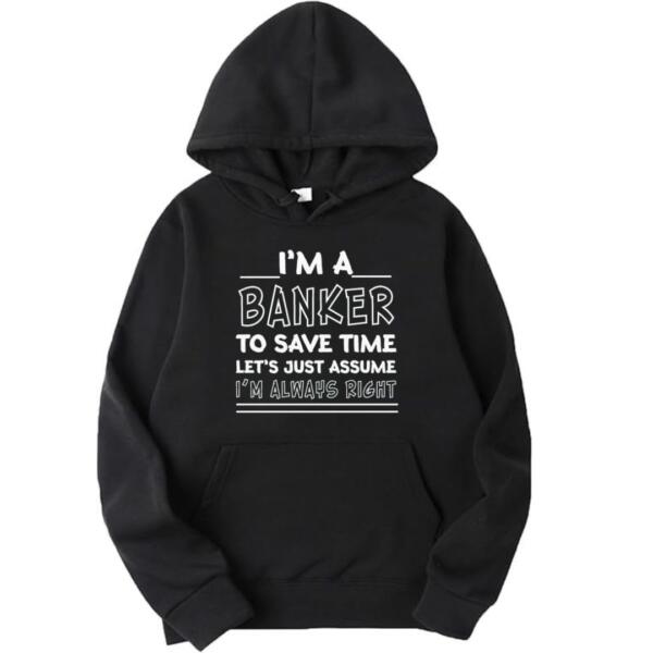 I'm A Banker I'm Always Right Hoodie