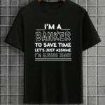 I'm A Banker I'm Always Right T-Shirt
