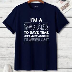 I'm A Banker I'm Always Right T-Shirt