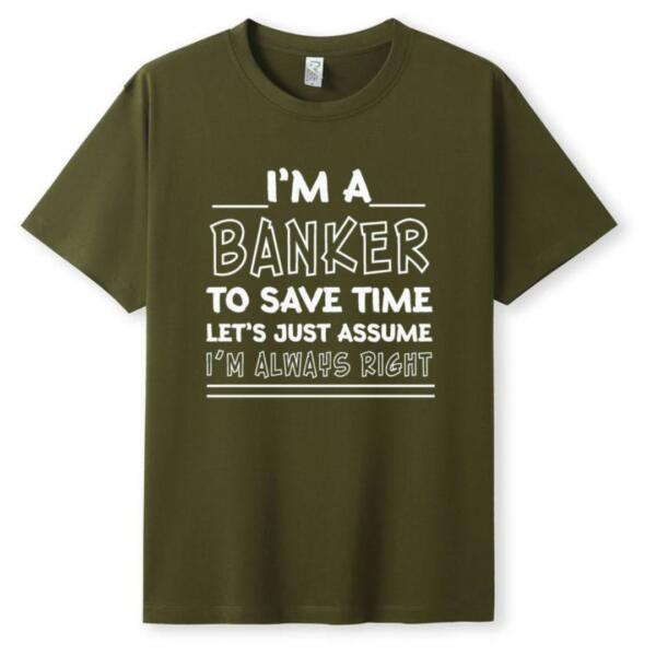 I'm A Banker I'm Always Right T-Shirt