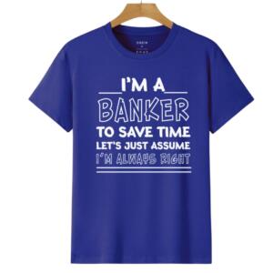 I'm A Banker I'm Always Right T-Shirt